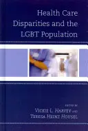 Disparità nell'assistenza sanitaria e popolazione LGBT - Health Care Disparities and the LGBT Population