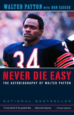 Mai morire facilmente: L'autobiografia di Walter Payton - Never Die Easy: The Autobiography of Walter Payton