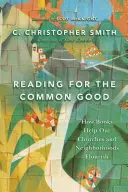 Leggere per il bene comune: come i libri aiutano le nostre chiese e i nostri quartieri a prosperare - Reading for the Common Good - How Books Help Our Churches and Neighborhoods Flourish