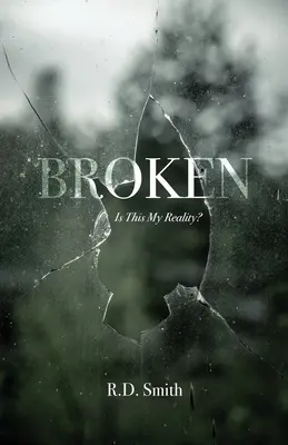Broken: è questa la mia realtà? - Broken: Is This My Reality?