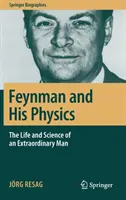 Feynman e la sua fisica: La vita e la scienza di un uomo straordinario - Feynman and His Physics: The Life and Science of an Extraordinary Man