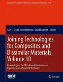 Tecnologie di giunzione per compositi e materiali dissimili, Volume 10: Atti della Conferenza annuale 2016 sulla meccanica sperimentale e applicata - Joining Technologies for Composites and Dissimilar Materials, Volume 10: Proceedings of the 2016 Annual Conference on Experimental and Applied Mechani