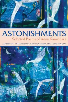 Stupori: Poesie scelte di Anna Kamienska - Edizione in brossura - Astonishments: Selected Poems of Anna Kamienska - Paperback Edition