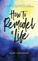 Come rimodellare una vita - How to Remodel a Life
