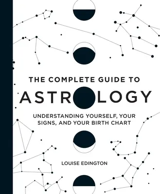 Guida completa all'astrologia: Capire se stessi, i propri segni e il proprio tema natale - The Complete Guide to Astrology: Understanding Yourself, Your Signs, and Your Birth Chart