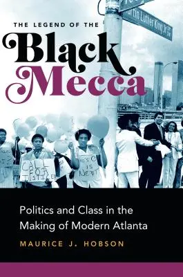 La leggenda della Mecca nera: Politica e classe nella creazione della moderna Atlanta - The Legend of the Black Mecca: Politics and Class in the Making of Modern Atlanta
