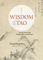 La saggezza del Tao: Storie antiche che deliziano, informano e ispirano - The Wisdom of the Tao: Ancient Stories That Delight, Inform, and Inspire