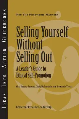 Vendersi senza svendersi: Guida di un leader all'autopromozione etica - Selling Yourself Without Selling Out: A Leader's Guide to Ethical Self-Promotion