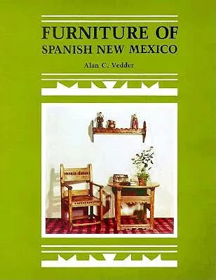 Mobili del Nuovo Messico spagnolo: Una panoramica - Furniture of Spanish New Mexico: An Overview