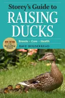 Storey's Guide to Raising Ducks, 2a edizione: Razze, cure, salute - Storey's Guide to Raising Ducks, 2nd Edition: Breeds, Care, Health