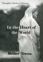 Nel cuore del mondo: Pensieri, storie e preghiere - In the Heart of the World: Thoughts, Stories & Prayers