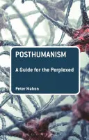 Postumanesimo: Una guida per i perplessi - Posthumanism: A Guide for the Perplexed