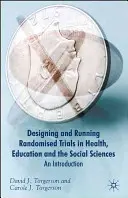 Progettare studi randomizzati in sanità, educazione e scienze sociali: Un'introduzione - Designing Randomised Trials in Health, Education and the Social Sciences: An Introduction
