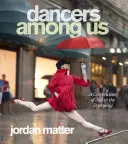 Danzatori tra noi: Una celebrazione della gioia nel quotidiano - Dancers Among Us: A Celebration of Joy in the Everyday