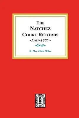 I registri del tribunale di Natchez, 1767-1805: Estratti dei primi documenti. - The Natchez Court Records, 1767-1805: Abstracts of Early Records.