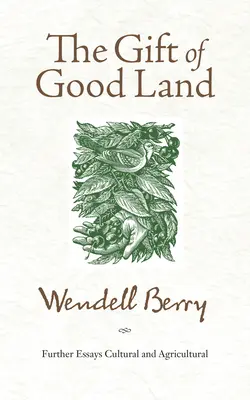 Il dono della buona terra: Altri saggi culturali e agricoli - The Gift of Good Land: Further Essays Cultural and Agricultural