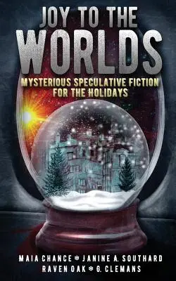 Gioia dei mondi: narrativa speculativa misteriosa per le feste - Joy to the Worlds: Mysterious Speculative Fiction for the Holidays