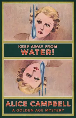 Tenetevi lontani dall'acqua! Un mistero dell'età dell'oro - Keep Away From Water!: A Golden Age Mystery