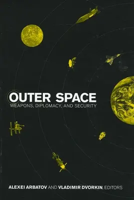Spazio esterno: Armi, diplomazia e sicurezza - Outer Space: Weapons, Diplomacy, and Security