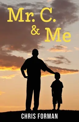 Mr. C. & Me: Lezioni di vita dal bidello che mi ha cambiato la vita (e come la sua saggezza può cambiare anche la vostra!) - Mr. C. & Me: Life Lessons from the School Janitor Who Changed My Life (and How His Wisdom Can Change Your Life, Too!)