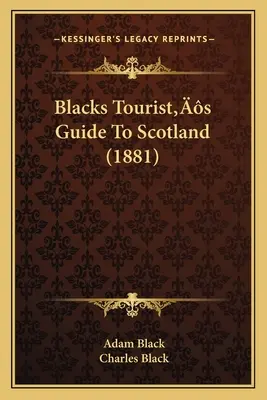 Guida turistica dei neri alla Scozia (1881) - Blacks Tourist's Guide To Scotland (1881)