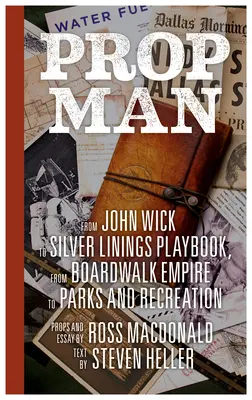 L'uomo di scena: Da John Wick a Silver Linings Playbook, da Boardwalk Empire a Parks and Recreation - Prop Man: From John Wick to Silver Linings Playbook, from Boardwalk Empire to Parks and Recreation