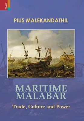 Malabar marittimo: Commercio, cultura e potere - Maritime Malabar: Trade, Culture and Power