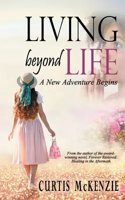 Vivere oltre la vita: Inizia una nuova avventura - Living Beyond Life: A New Adventure Begins
