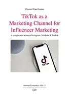 TIKTOK COME CANALE DI MARKETING PER L'INFLAZIONE - TIKTOK AS A MARKETING CHANNEL FOR INFLUE