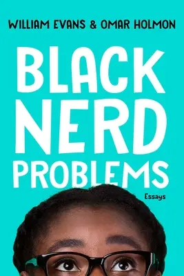 Problemi dei neri nerd: Saggi - Black Nerd Problems: Essays