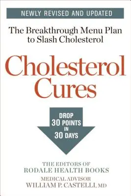 Cure per il colesterolo: Con il piano di menu rivoluzionario per ridurre il colesterolo di 30 punti in 30 giorni - Cholesterol Cures: Featuring the Breakthrough Menu Plan to Slash Cholesterol by 30 Points in 30 Days