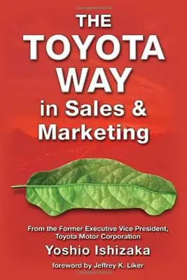 Il metodo Toyota nelle vendite e nel marketing - The Toyota Way in Sales and Marketing