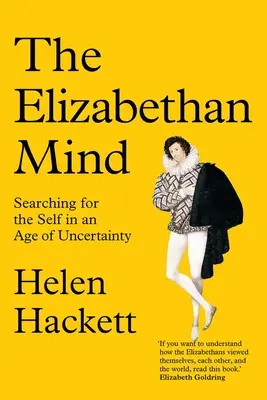 La mente elisabettiana: alla ricerca del sé in un'epoca di incertezza - The Elizabethan Mind: Searching for the Self in an Age of Uncertainty