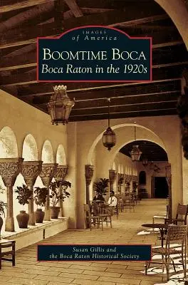 Boomtime Boca: Boca Raton negli anni '20 - Boomtime Boca: Boca Raton in the 1920s