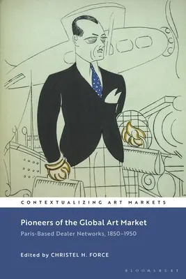 I pionieri del mercato globale dell'arte: Reti di mercanti a Parigi, 1850-1950 - Pioneers of the Global Art Market: Paris-Based Dealer Networks, 1850-1950