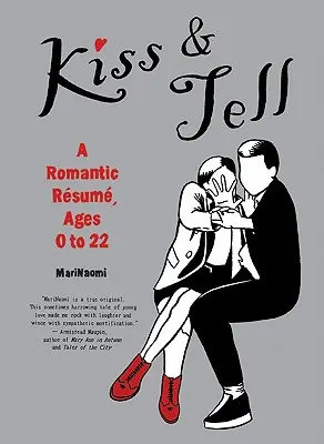 Kiss & Tell: un curriculum romantico, da 0 a 22 anni - Kiss & Tell: A Romantic Resume, Ages 0 to 22