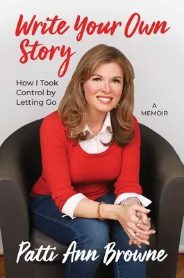 Scrivi la tua storia: Come ho preso il controllo lasciandomi andare - Write Your Own Story: How I Took Control by Letting Go