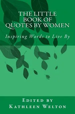 Il piccolo libro delle citazioni di donne: Parole di ispirazione per vivere - The Little Book of Quotes by Women: Inspiring Words to Live By