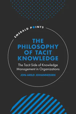 La filosofia della conoscenza tacita: Il lato tacito della gestione della conoscenza nelle organizzazioni - The Philosophy of Tacit Knowledge: The Tacit Side of Knowledge Management in Organizations