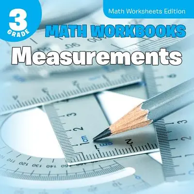 Libri di lavoro di matematica per la terza elementare: Fogli di lavoro di matematica sulle misure - 3rd Grade Math Workbooks: Measurements Math Worksheets Edition