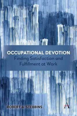 Devozione professionale: Trovare soddisfazione e appagamento sul lavoro - Occupational Devotion: Finding Satisfaction and Fulfillment at Work