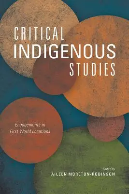 Studi critici sugli indigeni: Impegni nei luoghi del primo mondo - Critical Indigenous Studies: Engagements in First World Locations