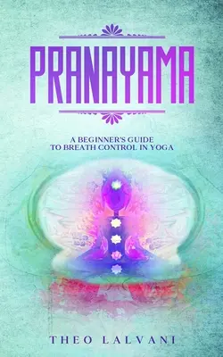 Pranayama: Guida per principianti al controllo del respiro nello yoga - Pranayama: A Beginner's Guide to Breath Control in Yoga