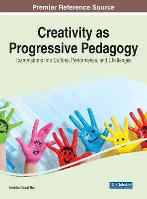 La creatività come pedagogia progressiva: Esami su cultura, performance e sfide - Creativity as Progressive Pedagogy: Examinations Into Culture, Performance, and Challenges