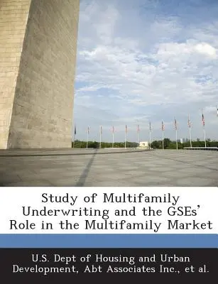 Studio sulla sottoscrizione di contratti multi-familiari e sul ruolo delle agenzie di rating nel mercato multi-familiare - Study of Multifamily Underwriting and the Gses' Role in the Multifamily Market