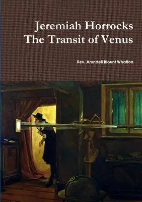 Jeremiah Horrocks Il transito di Venere - Jeremiah Horrocks The Transit of Venus