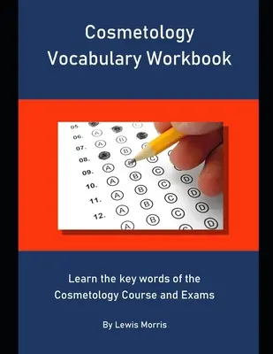 Vocabolario di cosmetologia: Imparare le parole chiave del corso e degli esami di cosmetologia - Cosmetology Vocabulary Workbook: Learn the key words of the Cosmetology Course and Exams