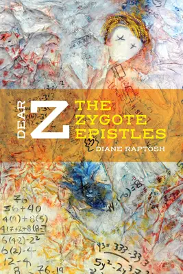 Cara Z: Le epistole dello zigote - Dear Z: The Zygote Epistles