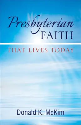 La fede presbiteriana che vive oggi - Presbyterian Faith That Lives Today