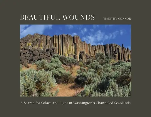 Belle ferite: Una ricerca di sollievo e luce nelle Scablands incanalate di Washington - Beautiful Wounds: A Search for Solace and Light in Washington's Channeled Scablands